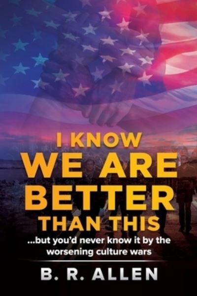 Cover for B R Allen · I Know We Are Better Than This (Paperback Bog) (2019)