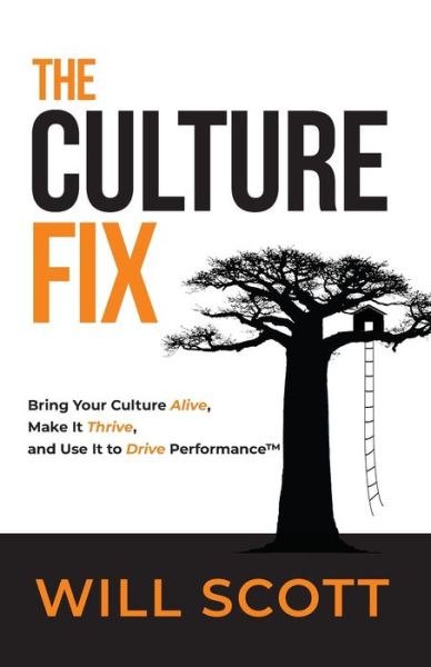 Cover for Will Scott · The Culture Fix: Bring Your Culture Alive, Make It Thrive, and Use It to Drive Performance (Paperback Book) (2020)