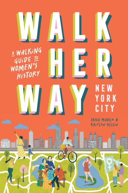 Cover for Jana Mader · Walk Her Way New York City: A Walking Guide to Women’s History (Paperback Book) (2025)