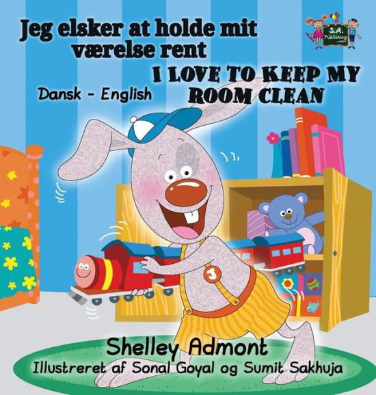 I Love to Keep My Room Clean: Danish English Bilingual Edition - Danish English Bilingual Collection - Shelley Admont - Książki - S.a Publishing - 9781772687309 - 18 sierpnia 2016