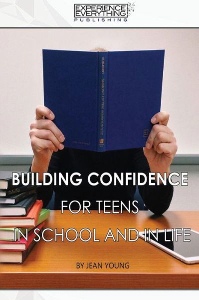 Cover for Experience Everything Publishing · Building Confidence for Teens In School and In Life (Taschenbuch) (2017)