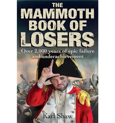 Cover for Karl Shaw · The Mammoth Book of Losers - Mammoth Books (Paperback Book) (2014)