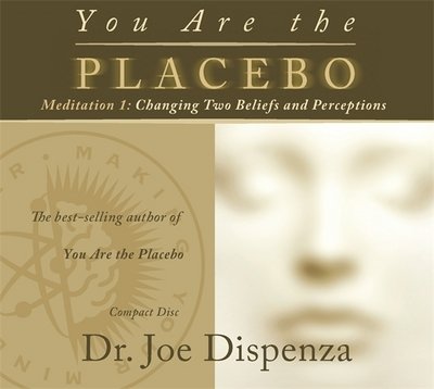 Cover for Dr Joe Dispenza · You Are the Placebo Meditation 1 -- Revised Edition: Changing Two Beliefs and Perceptions (Audiobook (CD)) [Unabridged edition] (2016)