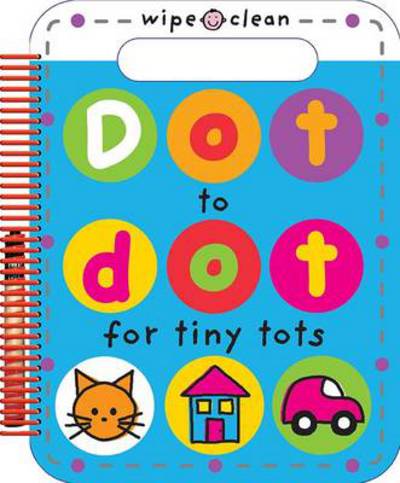 Cover for Roger Priddy · Dot to Dot for Tiny Tots: Wipe Clean Spirals (Paperback Book) (2014)