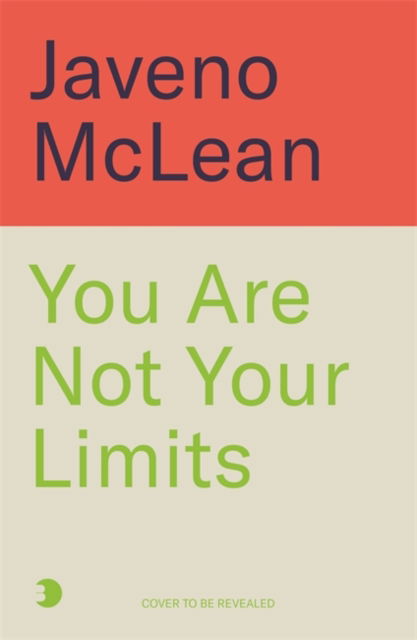 You Are Not Your Limits - Javeno Mclean - Books - Bonnier Books Ltd - 9781785122309 - May 15, 2025