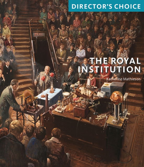 Cover for Katherine Mathieson · The Royal Institution: Director's Choice - Director's Choice (Paperback Book) (2024)