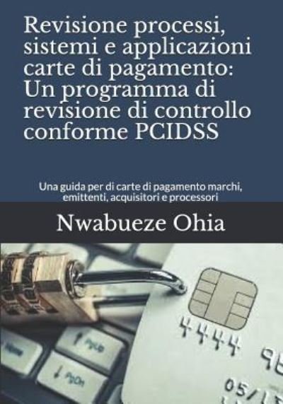 Cover for Nwabueze Ohia · Revisione Processi, Sistemi E Applicazioni Carte Di Pagamento (Paperback Book) (2018)