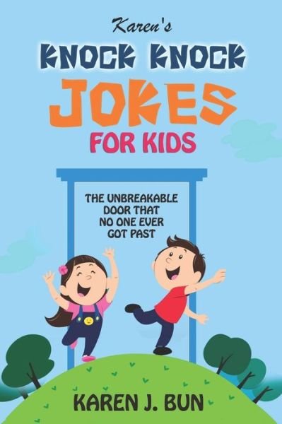 Karen J Bun · Karen's Knock Knock Jokes For Kids: The Unbreakable Door That No One Ever Got Past (Taschenbuch) (2019)