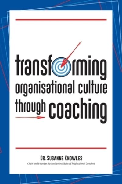 Cover for Dr Susanne Knowles · Transforming Organisational Culture Through Coaching (Paperback Book) (2020)