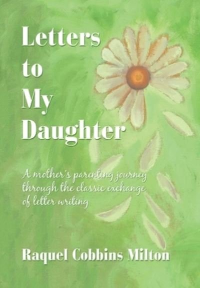 Cover for Raquel Cobbins Milton · Letters to My Daughter (Innbunden bok) (2019)