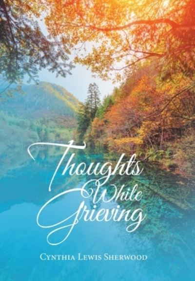 Cover for Cynthia Lewis Sherwood · Thoughts While Grieving (Book) (2020)