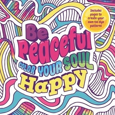 Be Peaceful: Color Your Soul Happy - Igloobooks - Boeken - Bonnier Books Ltd - 9781800227309 - 4 mei 2021