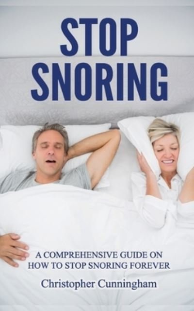Cover for Christopher Cunningham · Stop Snoring (Pocketbok) (2021)