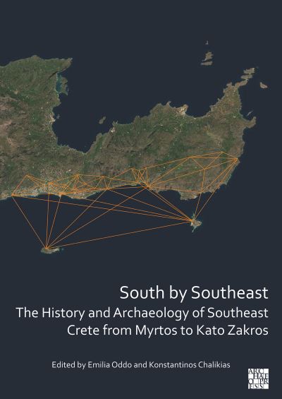 South by Southeast: The History and Archaeology of Southeast Crete from Myrtos to Kato Zakros - - Books - Archaeopress - 9781803271309 - September 29, 2022