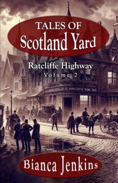 Tales of Scotland Yard: Ratcliffe Highway - Tales of Scotland Yard - Bianca Jenkins - Książki - MX Publishing - 9781804245309 - 19 października 2024