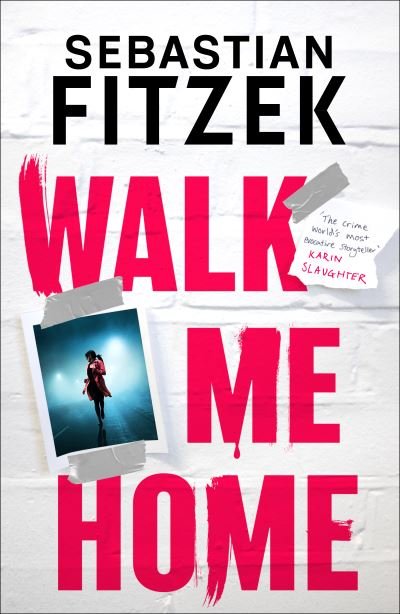 Walk Me Home - Sebastian Fitzek - Books - Bloomsbury Publishing PLC - 9781804542309 - June 8, 2023