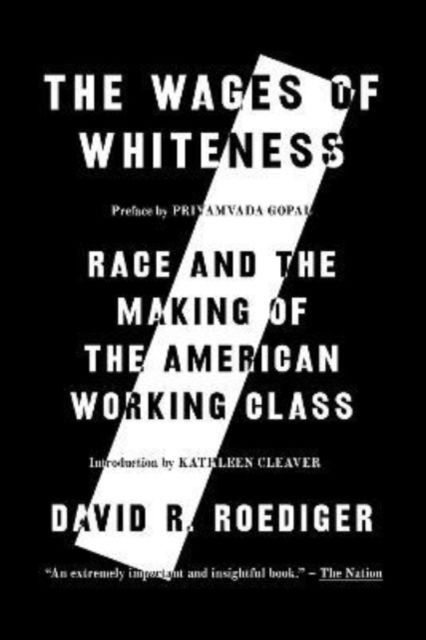 The Wages of Whiteness: Race and the Making of the American Working Class - David R Roediger - Książki - Verso Books - 9781839768309 - 22 listopada 2022