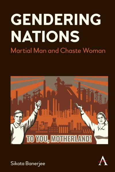 Cover for Sikata Banerjee · Gendering Nations: Martial Man and Chaste Woman (Inbunden Bok) (2024)