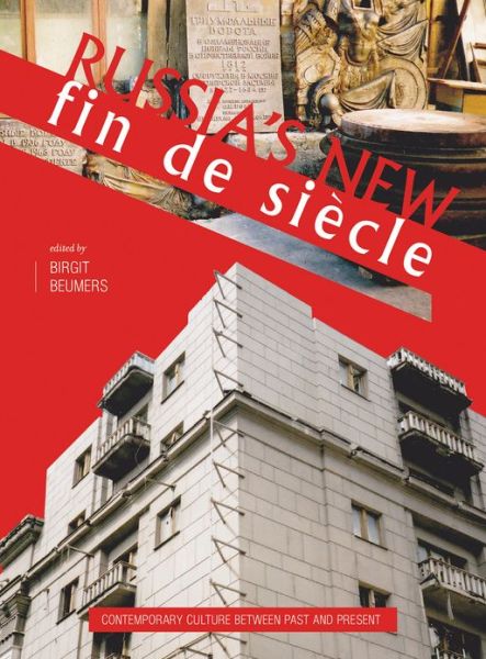 Cover for Birgit Beumers · Russia's New Fin de Siecle: Contemporary Culture between Past and Present (Paperback Book) (2013)