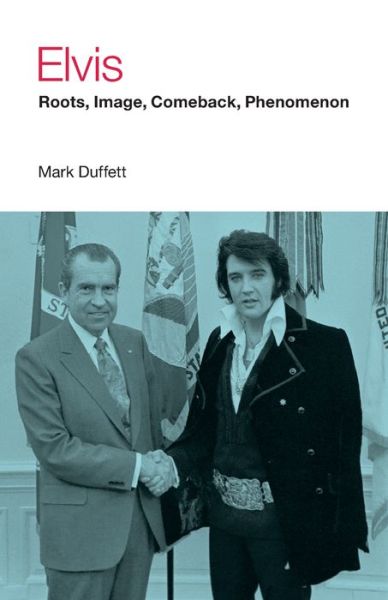 Cover for Mark Duffett · Elvis: Roots, Image, Comeback, Phenomenon - Icons of Pop Music (Paperback Book) (2020)