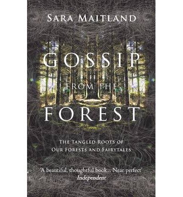 Cover for Sara Maitland · Gossip from the Forest: The Tangled Roots of Our Forests and Fairytales (Paperback Bog) (2013)