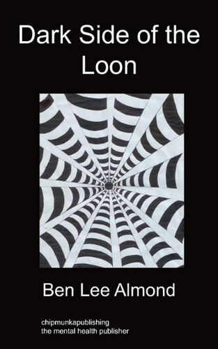 Dark Side of the Loon: Poetry - Ben Lee Almond - Böcker - Chipmunkapublishing - 9781849910309 - 30 november 2009