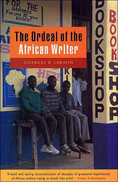Cover for Charles Larson · The Ordeal of the African Writer (Hardcover Book) (2001)