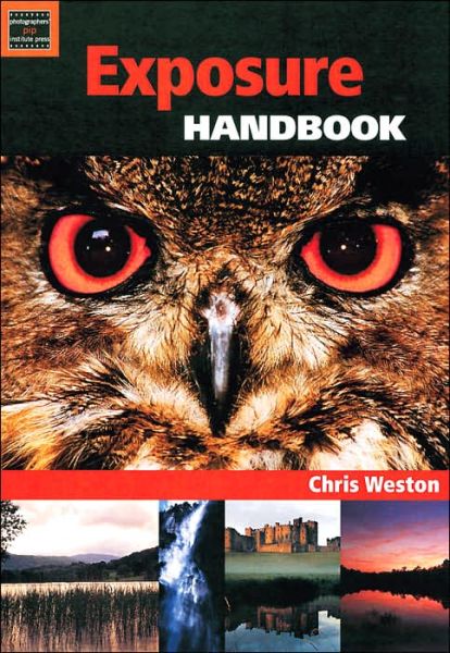 Cover for Chris Weston · The Exposure Handbook - Handbook Series (Paperback Book) (2005)