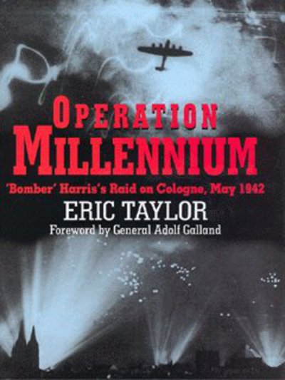 Cover for Eric Taylor · Operation Millennium: 'Bomber' Harris's Raid on Cologne, May 1942 (Taschenbuch) [New edition] (2004)