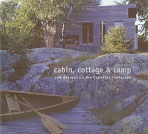 Cover for Christopher Mcdonald · Cabin, Cottage &amp; Camp: New Designs on the Canadian Landscape (Paperback Book) (2005)