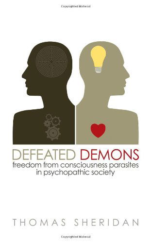 Cover for Thomas Sheridan · Defeated Demons: Freedom from Consciousness Parasites in Psychopathic Society (Paperback Book) (2012)