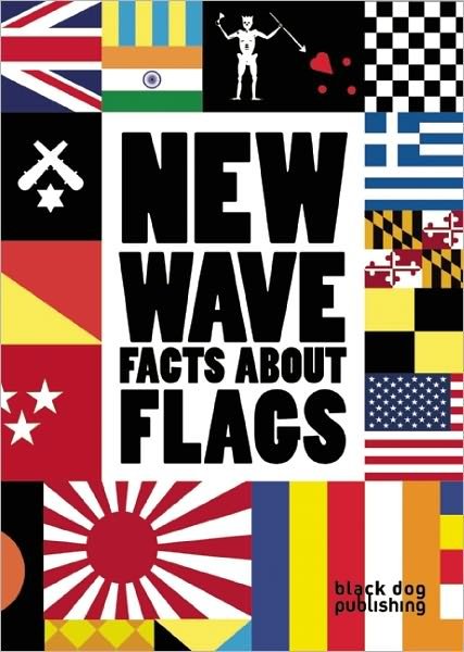 Cover for Black Dog Publishing · New Wave: Facts About Flags (Taschenbuch) (2011)