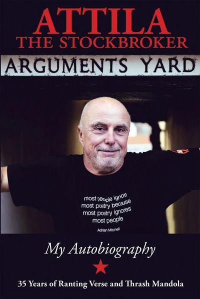 Cover for Attila The Stockbroker · Arguments Yard: 35 Years of Ranting Vers (Book) (2015)
