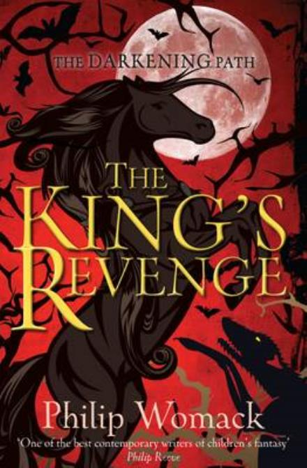 The King's Revenge - Darkening Path - Philip Womack - Books - Troika Books - 9781909991309 - June 9, 2016