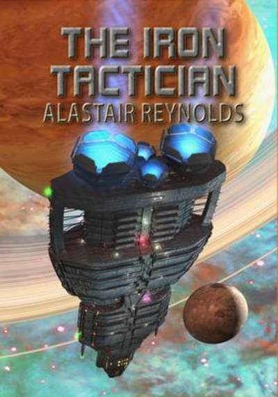 Cover for Alastair Reynolds · The Iron Tactician (Paperback Book) (2016)
