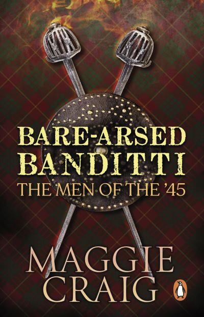 Cover for Maggie Craig · Bare-Arsed Banditti: The Men of the '45 (Paperback Book) (2022)