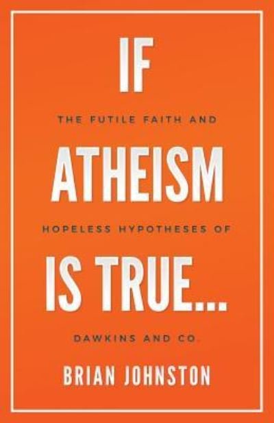 Cover for Brian Johnston · If atheism is true... (Bog) (2017)
