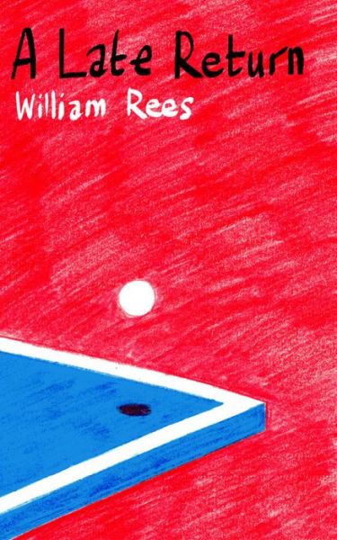 Cover for William Rees · Late Return, A: Table Tennis a la carte (Paperback Book) (2021)