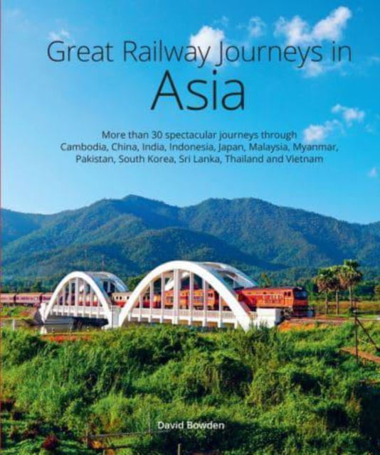 Cover for David Bowden · Great Railway Journeys in Asia (Hardcover Book) (2022)