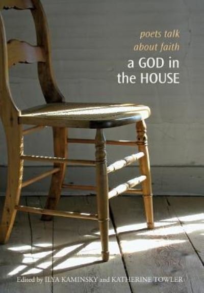 Cover for Nin Andrews · A God in the House: Poets Talk About Faith (Hardcover Book) (2014)