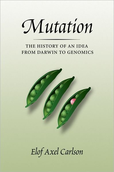 Cover for Elof Axel Carlson · Mutation: the History of an Idea from Darwin to Genomics (Gebundenes Buch) (2011)