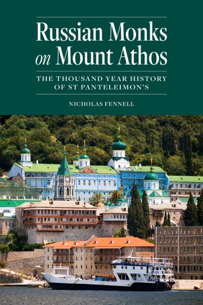 Russian Monks on Mount Athos: The Thousand Year History of St Panteleimon's - Nicholas Fennell - Books - Holy Trinity Publications - 9781942699309 - December 15, 2021