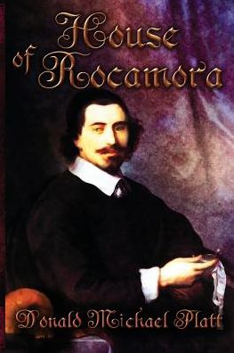 House of Rocamora - Donald Michael Platt - Books - Penmore Press LLC - 9781942756309 - April 27, 2015