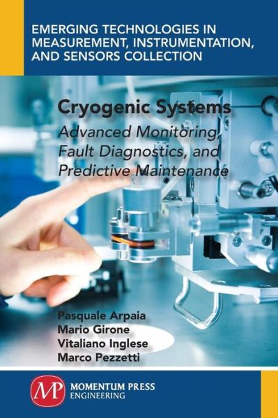 Cover for Pasquale Arpaia · Cryogenic Systems: Advanced Monitoring, Fault Diagnostics, and Predictive Maintenance - Emerging Technologies in Measurement, Instrumentation, and Sensors Collection (Paperback Book) (2017)