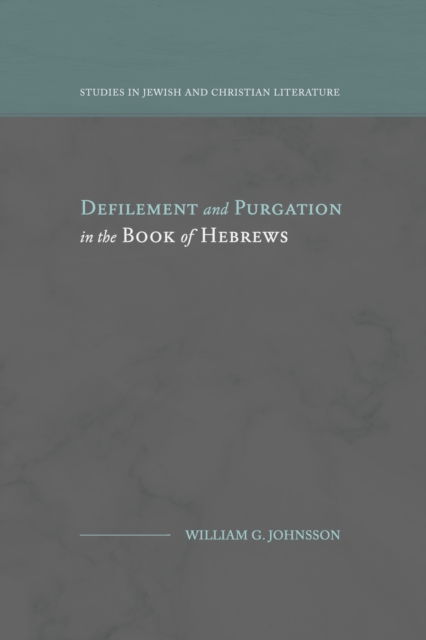 Cover for William G Johnsson · Defilement and Purgation in the Book of Hebrews (Paperback Book) (2020)