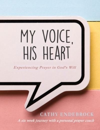 Cover for Cathy Endebrock · My Voice, HIS Heart (Paperback Book) (2021)