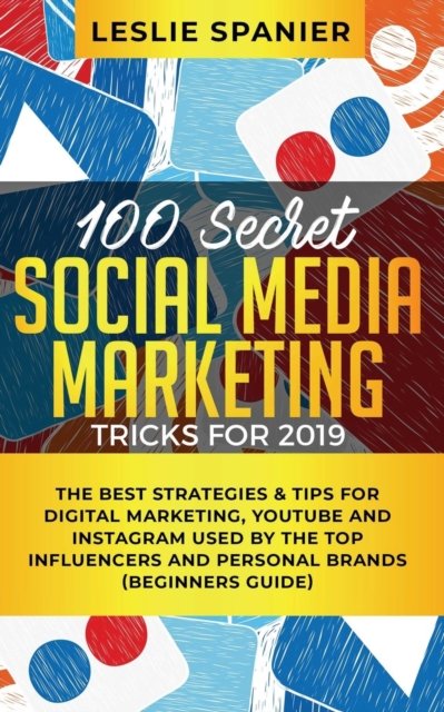 Cover for Leslie Spanier · 100 Secret Social Media Marketing Tricks for 2019 (Paperback Book) (2019)