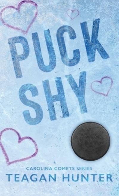 Cover for Teagan Hunter · Puck Shy (Special Edition Hardcover) (Hardcover bog) (2022)