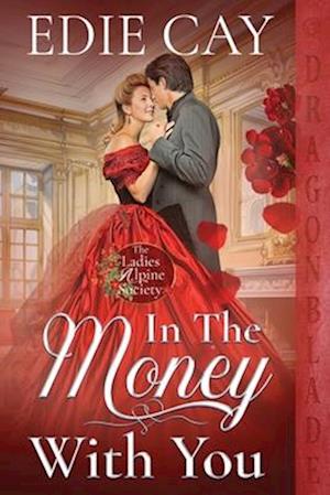 Cover for Edie Cay · In the Money With You - The Ladies Alpine Society (Paperback Book) (2024)