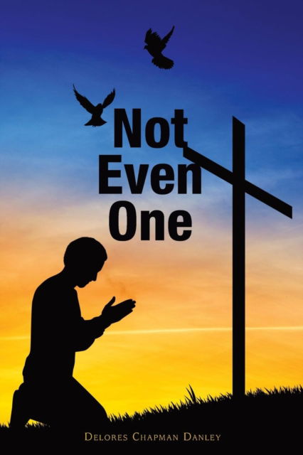 Cover for Delores Chapman Danley · Not Even One (Paperback Book) (2019)